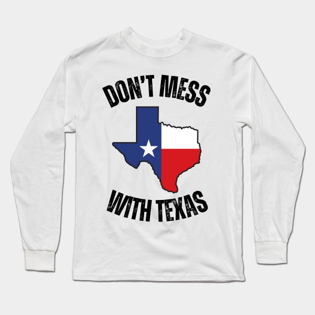 Don't mess with texas Long Sleeve T-Shirt by la chataigne qui vole ⭐⭐⭐⭐⭐
